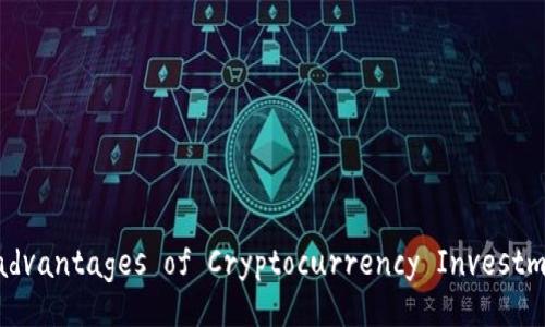Disadvantages of Cryptocurrency Investment
