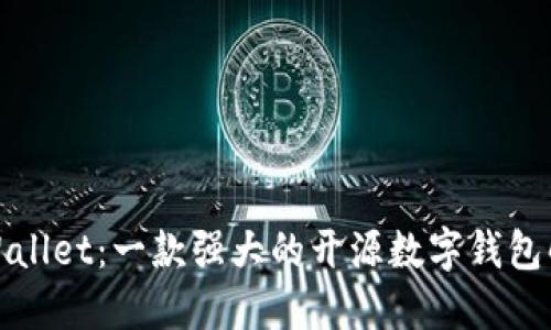 探索TPWallet：一款强大的开源数字钱包解决方案