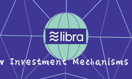 Understanding New Investment Mechanisms in Cryptocurrency